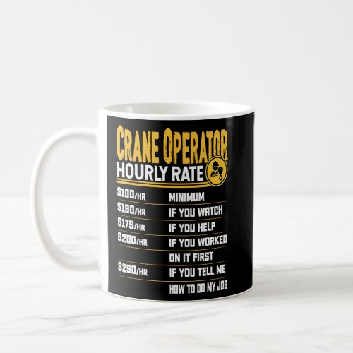 Crane Operator Hourly Rate   Crane Driver Operator Coffee Mug