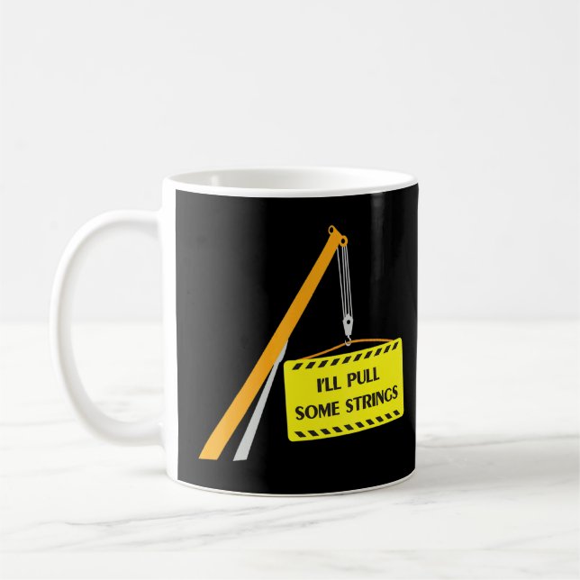 Crane Operator I'll Pull Some Strings  Coffee Mug (Left)
