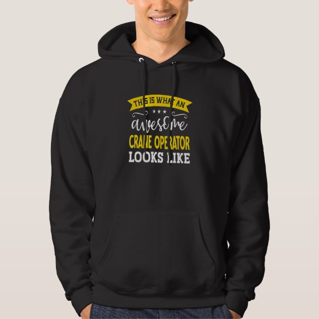 Crane Operator Job Title Employee Worker Crane Ope Hoodie (Front)