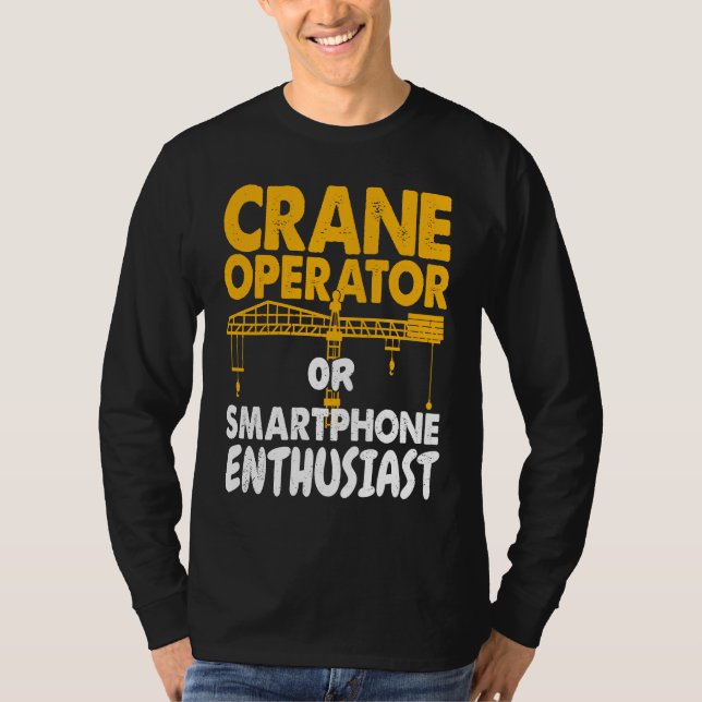 Crane Operator or Phone Enthusiast Construction Wo T-Shirt (Front)