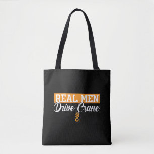 Crane Operator Real Men Drive Crane Construction Tote Bag