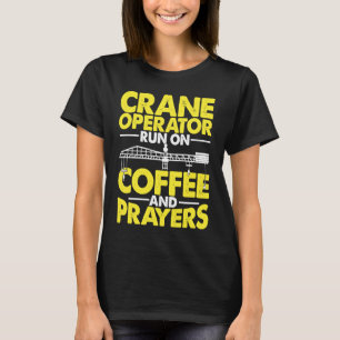 Crane Operator run on Coffee Construction Worker T-Shirt