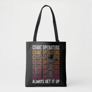 Crane Operators Always Get It Up Construction Site Tote Bag