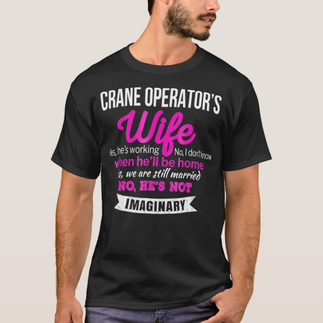 Crane Operators Wife  Gift Funny Anniversary T-Shirt (Front)