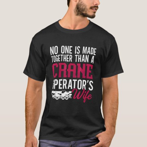 Crane Operator's Wife Operator Construction Crane  T-Shirt