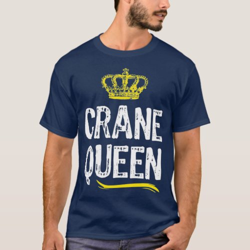 Crane Queen Women Girls Operator Funny Cool Cute T_Shirt