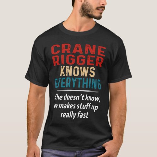 Crane Rigger Knows Everything T_Shirt