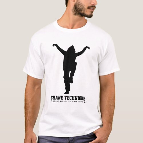 Crane Technique _ If done right no can defend T_Shirt