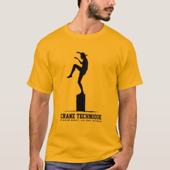 Crane Technique - If Done Right  No Can Defend T-shirt by AV_Designs at Zazzle