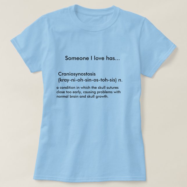 Craniosynostosis (kray-ni-oh-sin-os-toh-sis) n.... T-Shirt (Design Front)