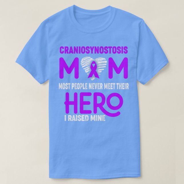 Craniosynostosis Mom Most People Never Meet Their  T-Shirt (Design Front)