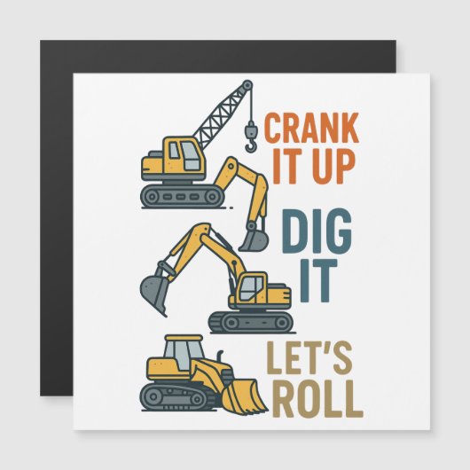 Crank It Up Dig It Lets Roll Construction Machine (Front/Back)