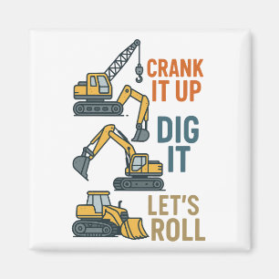 Crank It Up Dig It Lets Roll Construction Machine Magnet