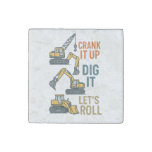 Crank It Up Dig It Lets Roll Construction Machine Stone Magnet