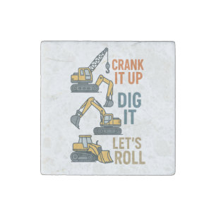 Crank It Up Dig It Lets Roll Construction Machine Stone Magnet