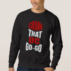 Crank That Washington Dc Go Go Music Present For A Sweatshirt