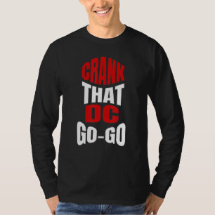 Crank That Washington DC Go-Go music present for a T-Shirt