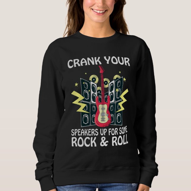 Crank your Speakers up for some Rock and Roll Rock Sweatshirt (Front)