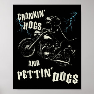 Crankin' hogs and pettin' dogs lovers biker poster