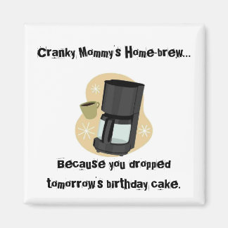 Cranky Mommy's Home-brew Magnet