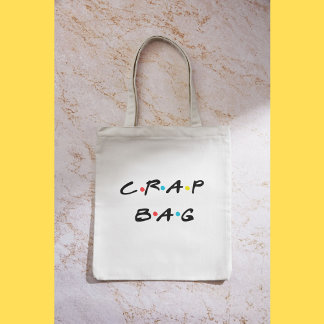 Crap Bag Tote | Funny Tote Purse Gift | Friends Th