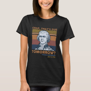 Crap That's Due Tomorrow Thomas T-Shirt