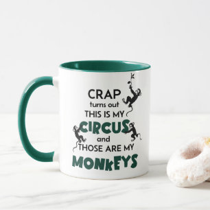 Crap This Is My Circus & Those Are My Monkeys Mug
