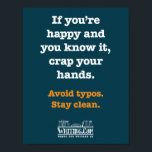 Crap Your Hands Poster<br><div class="desc">Show your support for finding and fixing typos! Funny poster to hang in an office, writing center, library, or school!</div>