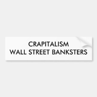 CRAPITALISM WALL STREET BANKSTERS BUMPER STICKER