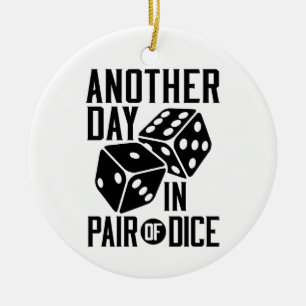 Craps Casino Another Day in Pair of Dice Ceramic Ornament