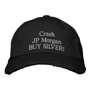 Crash JP Morgan BUY SILVER! Embroidered Baseball Cap