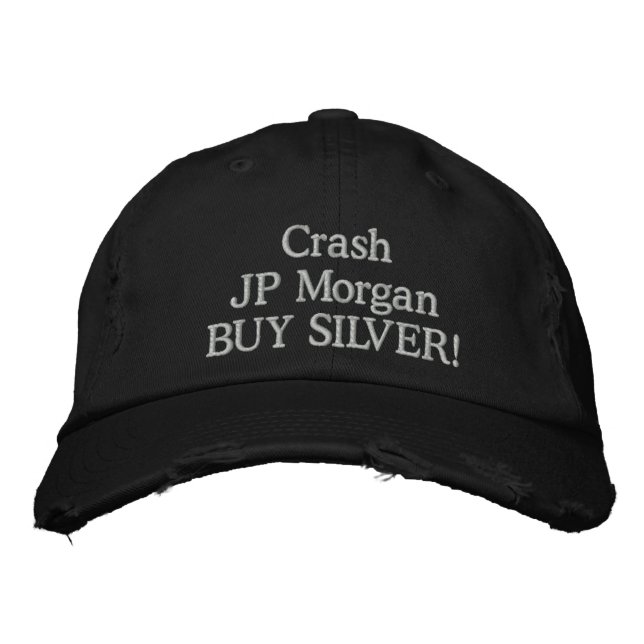 Crash JP Morgan BUY SILVER! Embroidered Baseball Cap (Front)
