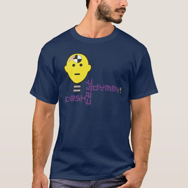 Crash Test Dummy! T-Shirt (Front)