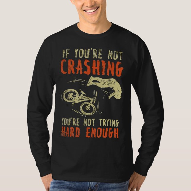 Crashing Mountain Bike Riding Biker Bicylce Cyclin T-Shirt (Front)