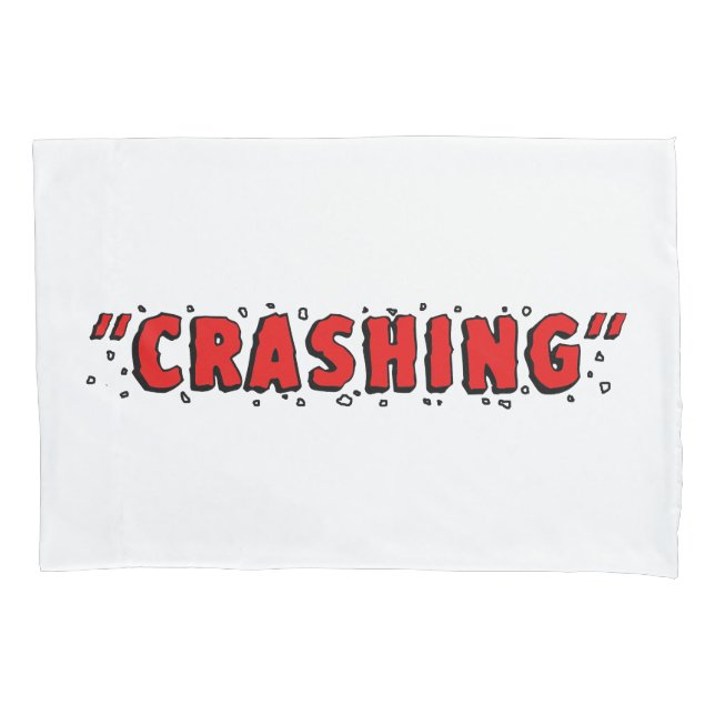 "CRASHING" PILLOWCASE (Front)