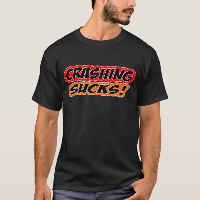 Crashing Sucks T-Shirt (Front)