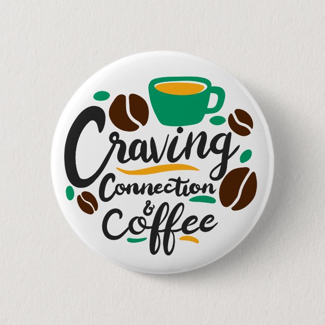 “Craving Connection and Coffee”  Button (Front)