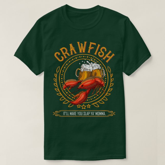 Crawfish amp Beer Make You Slap Ya Momma Gift T-Shirt (Design Front)