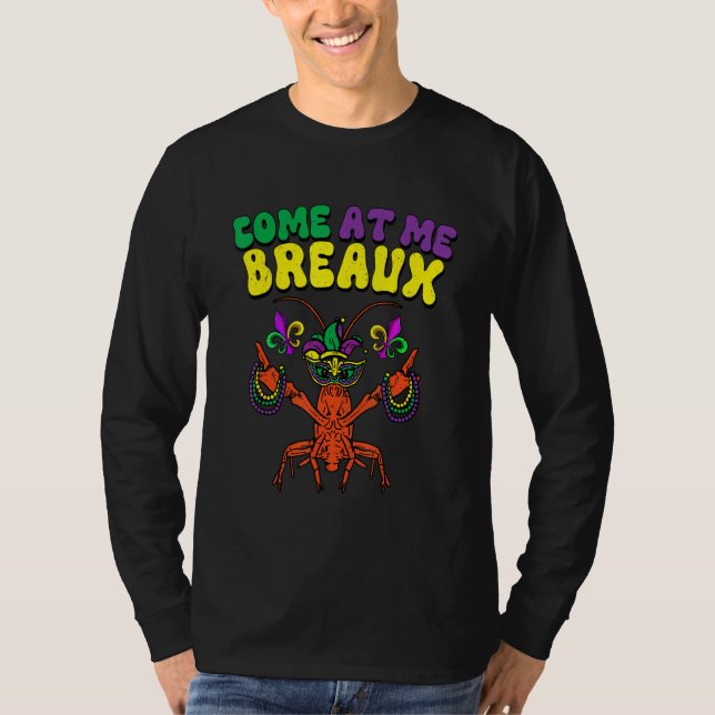 Crawfish Beads Come At Me Breaux Funny Mardi Gras  T-Shirt (Front)