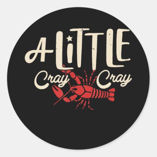 Crawfish Boil A Little Cray Crayfish Boils Men Classic Round Sticker