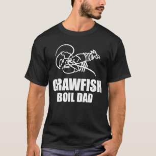 Crawfish Boil Dad Daddy Fathers Day 1 T-Shirt