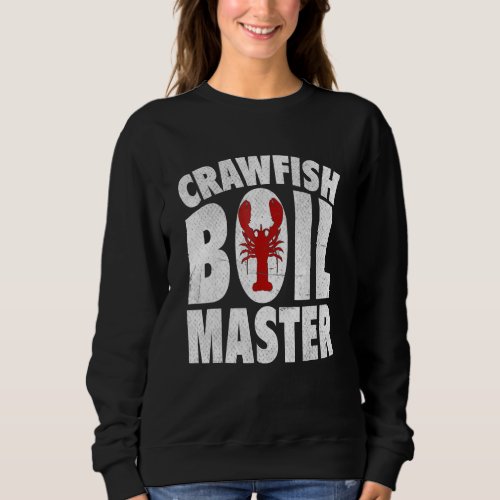 Crawfish Boil Master Cajun Crawfish Boil Men Women Sweatshirt