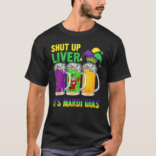 Crawfish Boil Shut Up Liver Mardi Gras Beer Drinki T_Shirt