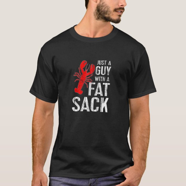 Crawfish Boil Tee Funny Just A Guy With A Fat Sack (Front)