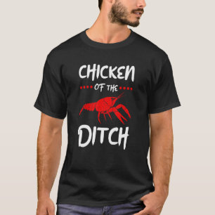 Crawfish Cajun Food Chicken Of The Ditch 1 T-Shirt
