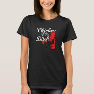 Crawfish Cajun Food Chicken Of The Ditch  3 T-Shirt