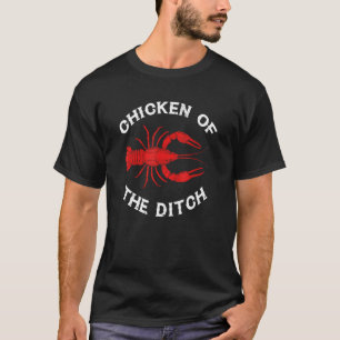 Crawfish Cajun Food Chicken Of The Ditch T-Shirt