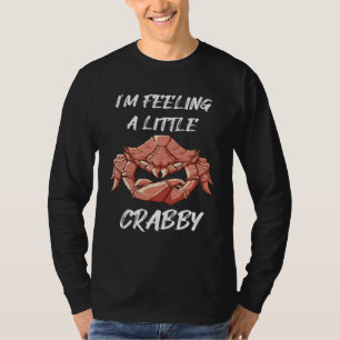 Crawfish Feeling Crabby Sea animal Crab T-Shirt