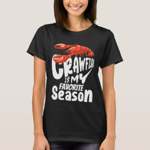Crawfish Is My Favorite Season Crayfish Cajun T-Shirt