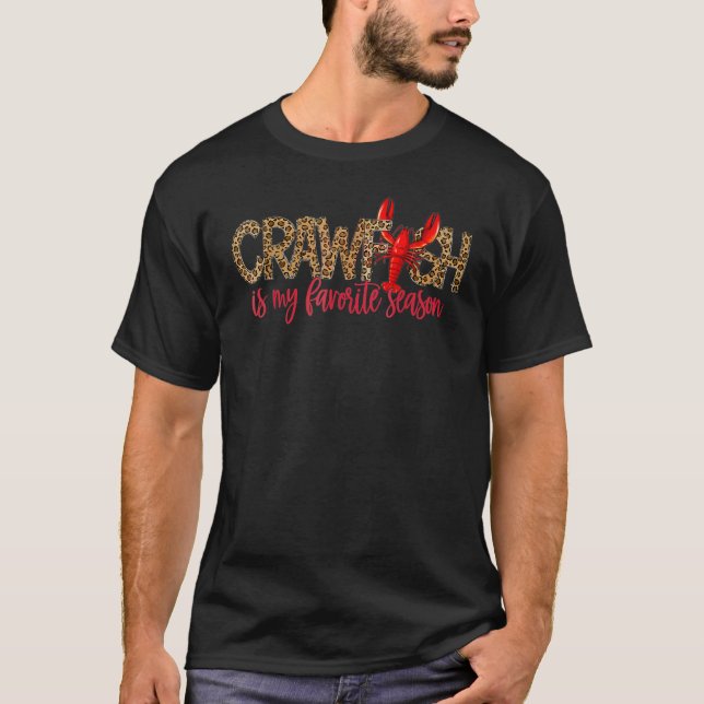 Crawfish Is My Favorite Season Leopard Cajun Lobst T-Shirt (Front)